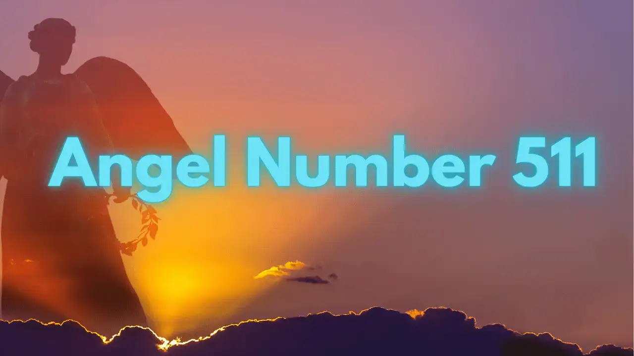 Angel Number 511 Find Out Its Spiritual Message for Your Life