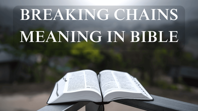 BREAKING CHAINS MEANING IN BIBLE