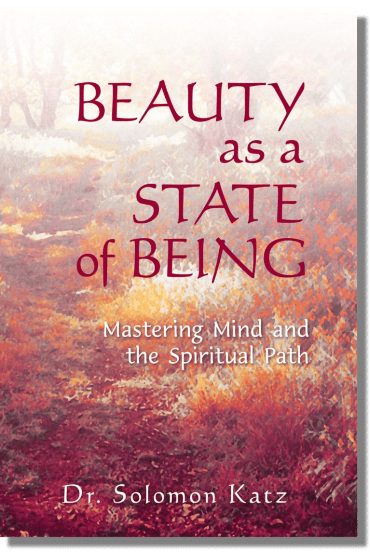 Beauty as a State of Being Mastering Mind and the Spiritual Path