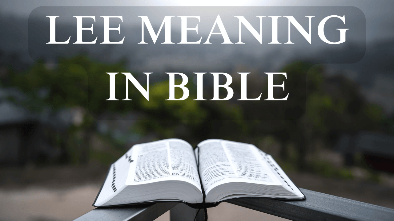 Lee MEANING IN BIBLE