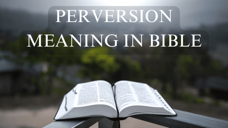 Perversion in the Bible: Key Insights and Meanings