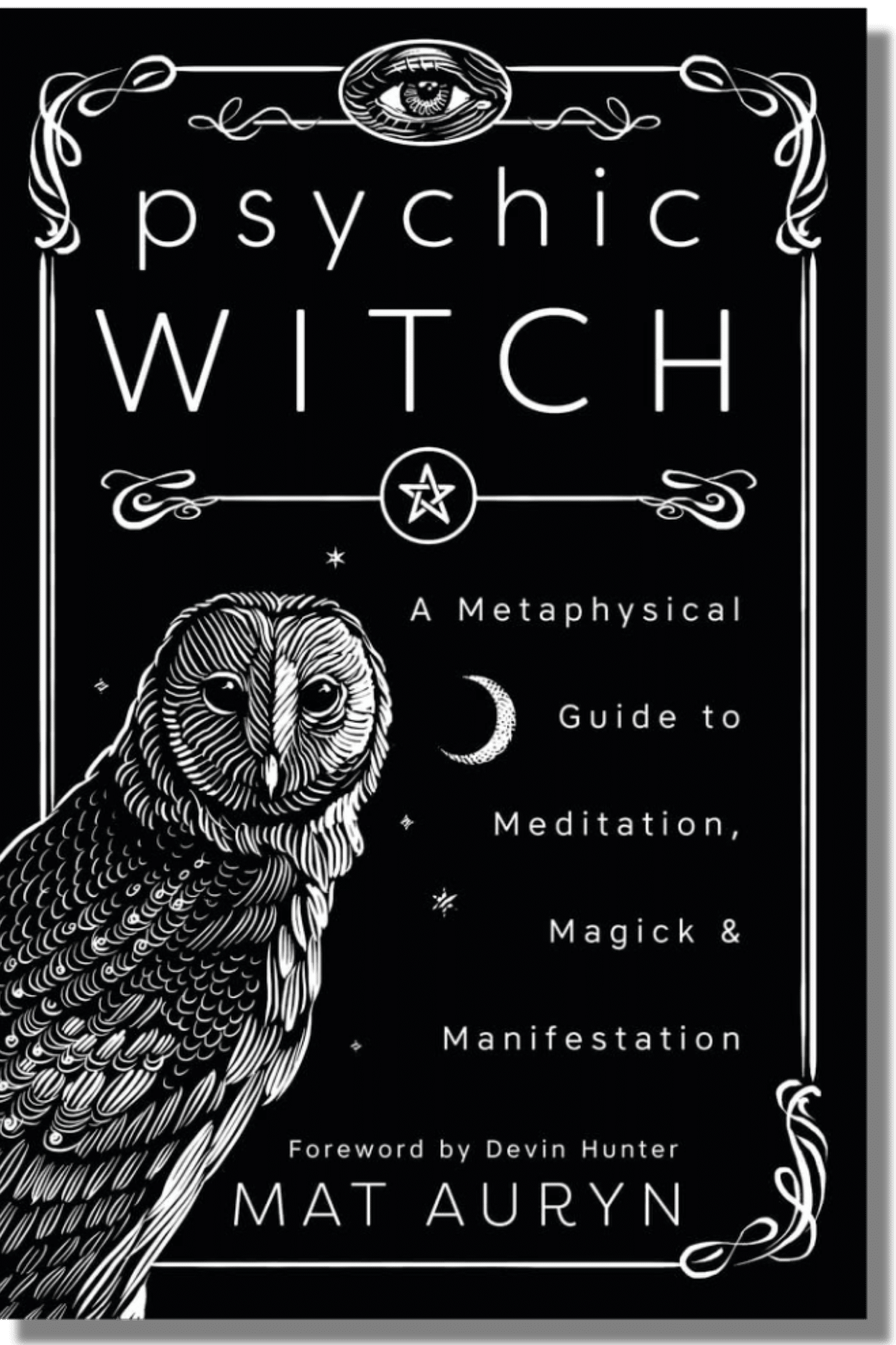 Psychic Witch A Metaphysical Guide to Meditation, Magick & Manifestation