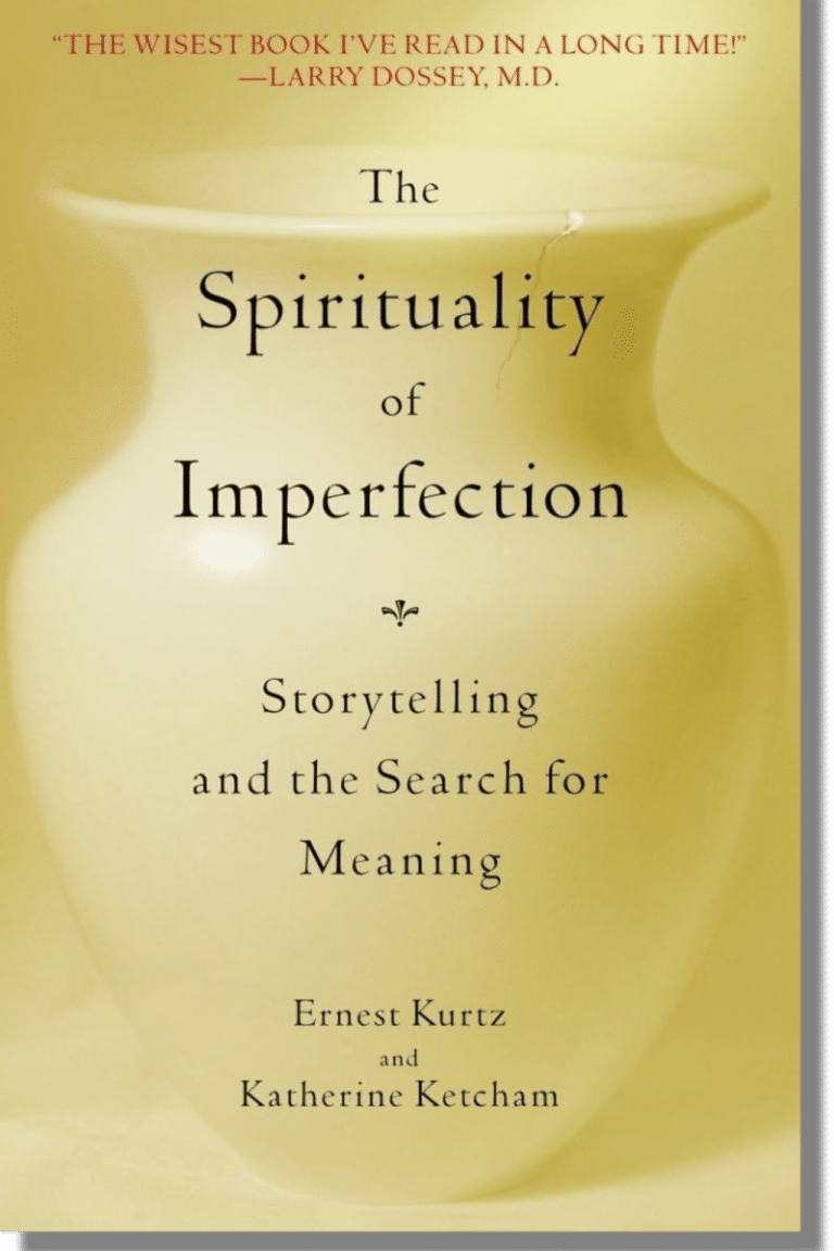 The Spirituality of Imperfection Storytelling and the Search for Meaning