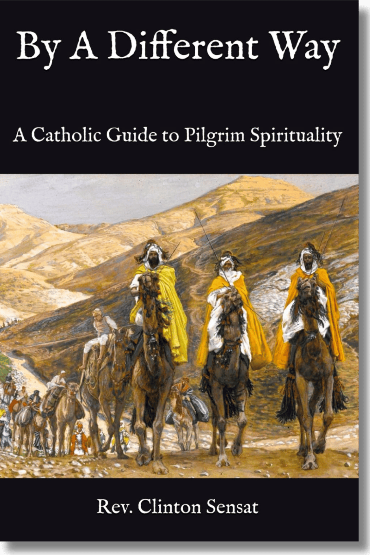 By A Different Way A Catholic Guide to Pilgrim Spirituality