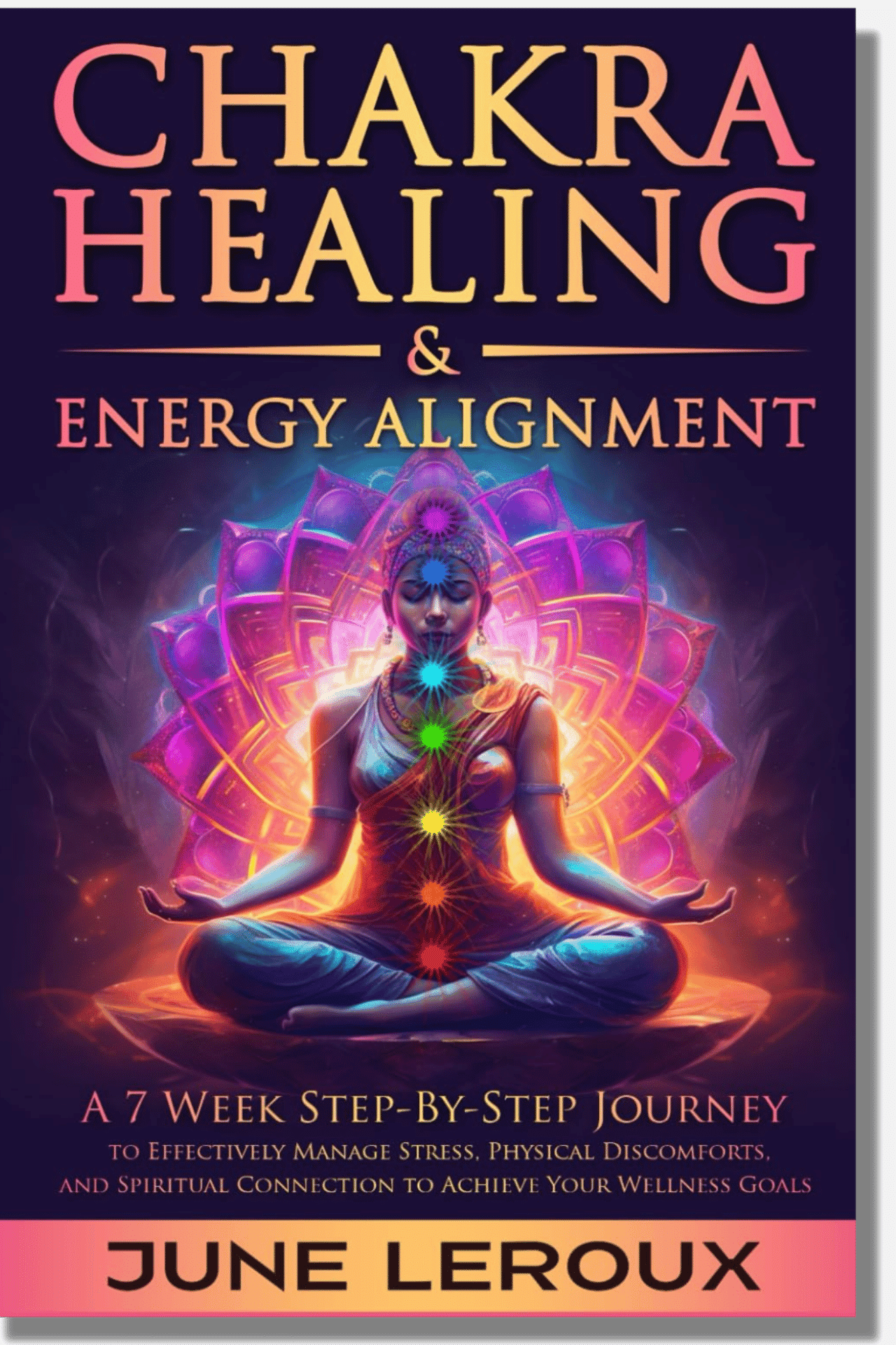 Chakra Healing and Energy Alignment A Seven-Week Step-by-Step Journey