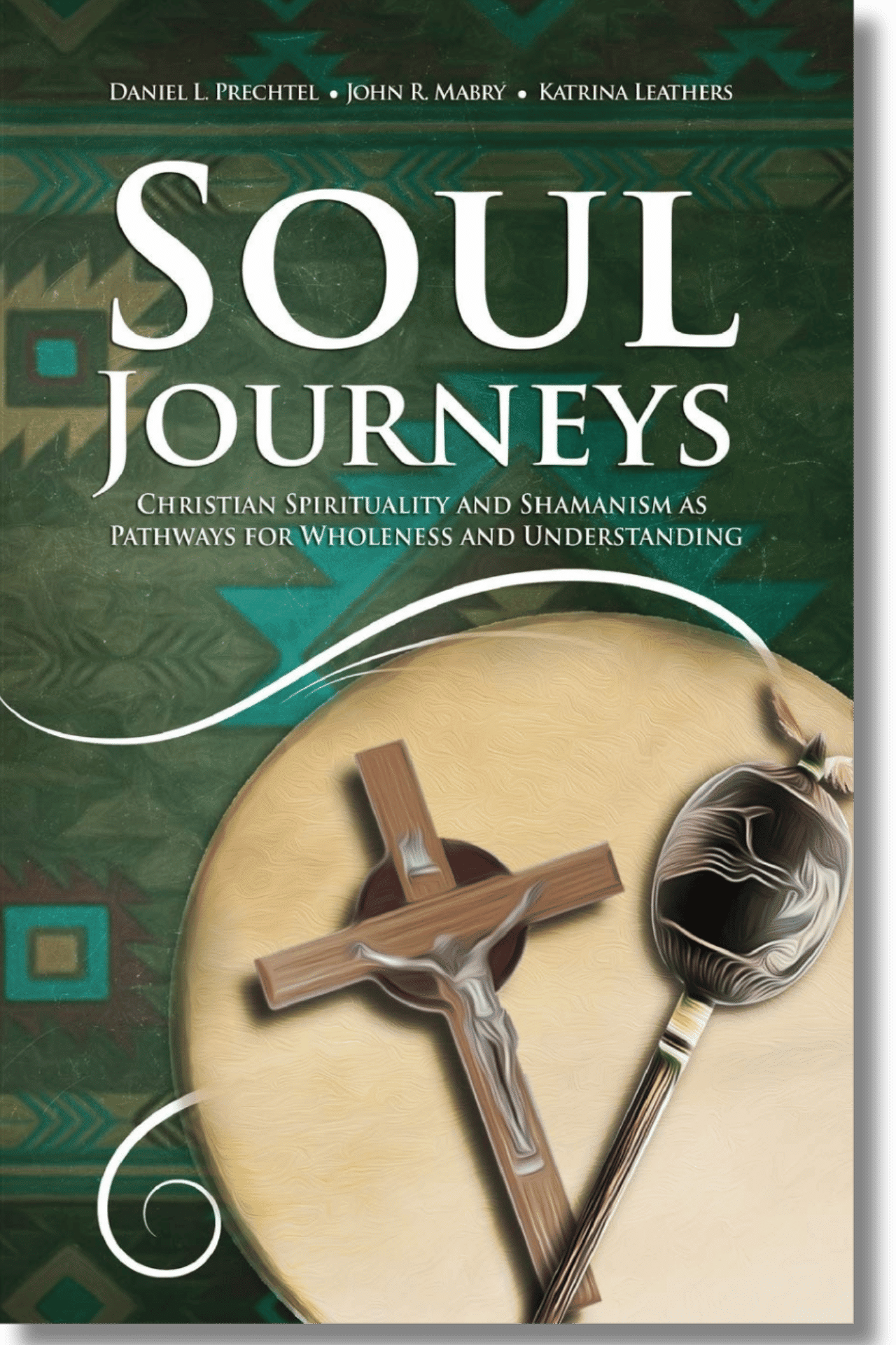 Soul Journeys Christian Spirituality and Shamanism